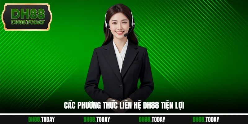 Liên Hệ DH88 Các phương thức liên hệ DH88 tiện lợi